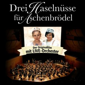 Drei Haselnüsse für Aschenbrödel - Der Originalfilm mit Live-Orchester